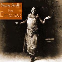 The Empress - Bessie Smith
