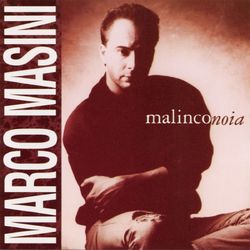 Malinconoia - Marco Masini