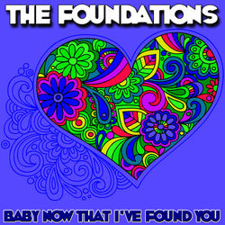 Baby Now That I've Found You - The Foundations