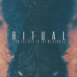 From The City To The Wilderness - RITUAL