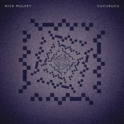 Cucurucu - Nick Mulvey