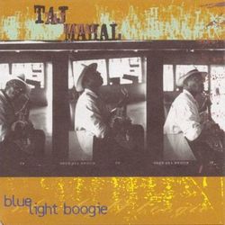Blue Light Boogie - Taj Mahal