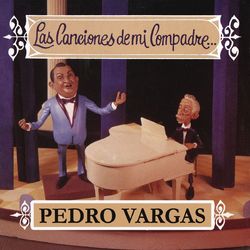 Las Canciones de Mi Compadre... (Pedro Vargas)
