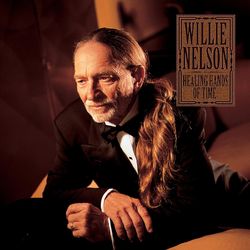 Healing Hands Of Time - Willie Nelson