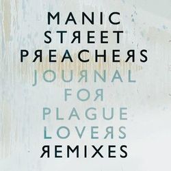 Journal For Plague Lovers Remixes - Manic Street Preachers