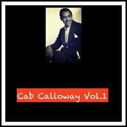 Cab Calloway Vol. 1 - Cab Calloway
