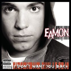 I Don't Want You Back - Eamon