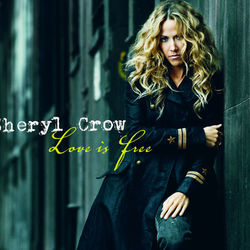 Love Is Free - Sheryl Crow