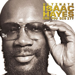 Ultimate Isaac Hayes: Can You Dig It? - Isaac Hayes