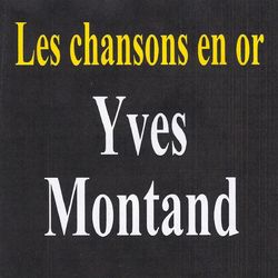 Les chansons en or - Yves Montand