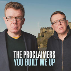 You Built Me Up - The Proclaimers
