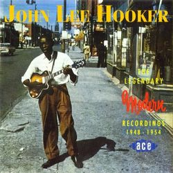 The Legendary Modern Recordings - John Lee Hooker