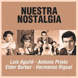 Nuestra Nostalgia - Antonio Prieto