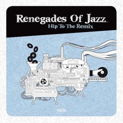 Hip to the Remix - Renegades of Jazz