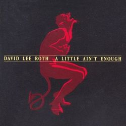 A Little Ain't Enough - David Lee Roth