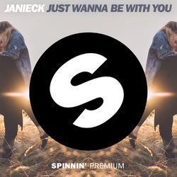 Just Wanna Be With You - Janieck