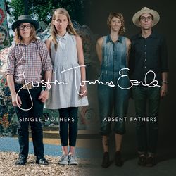 Single Mothers Absent Fathers - Justin Townes Earle