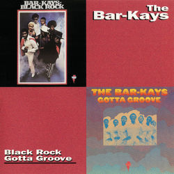 Black Rock/Gotta Groove - The Bar-Kays