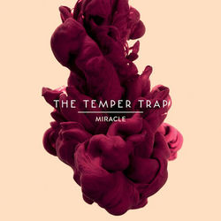 Miracle - The Temper Trap