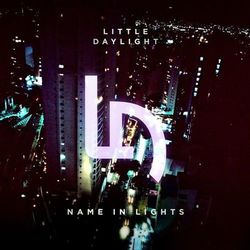 Name In Lights - Little Daylight