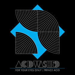 For Your Eyes Only / Prince Acid - Single - Acid Washed