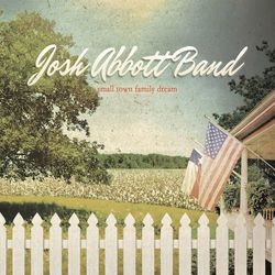 Small Town Family Dream - Josh Abbott Band