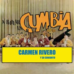 A Bailar La Cumbia - Carmen Rivero Y Su Conjunto