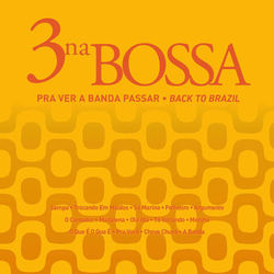 Pra Ver a Banda Passar (Back To Brazil) - 3 Na Bossa
