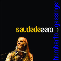 Saudade Zero - Humberto Gessinger