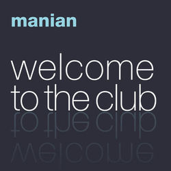 Welcome to the Club (The Album) - Manian