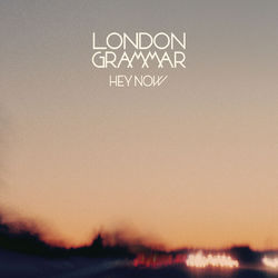 Hey Now EP - London Grammar