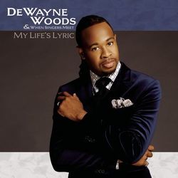 My Life's Lyric - DeWayne Woods