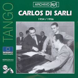 Serie 78 RPM: Carlos Di Sarli (1954-1956) - Carlos Di Sarli y su Orquesta Típica