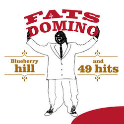 Blueberry Hill and 49 Hits - Fats Domino