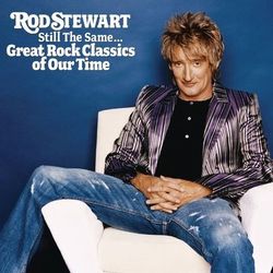 Still The Same... Great Rock Classics Of Our Time (Rod Stewart)