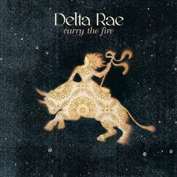 Carry The Fire - Delta Rae