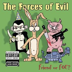 Friend Or Foe - The Forces Of Evil