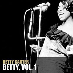 Betty, Vol. 1 - Betty Carter
