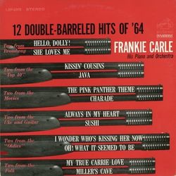 12 Double-Barreled Hits of '64 - Frankie Carle his Piano and Orchestra