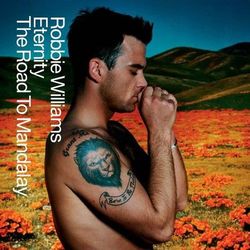 Eternity/The Road To Mandalay - Robbie Williams