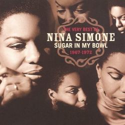 The Very Best Of Nina Simone 1967-1972 - Sugar In My Bowl - Nina Simone