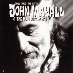 Silver Tones - The Best Of John Mayall - John Mayall & The Bluesbreakers