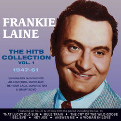 The Hits Collection 1947-61, Vol. 1 - Frankie Laine