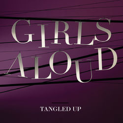 Tangled Up - Girls Aloud