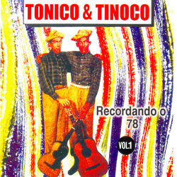 Recordando o 78, Vol. 1 - Tonico e Tinoco