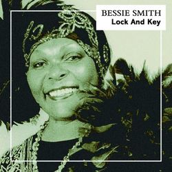 Lock And Key - Bessie Smith