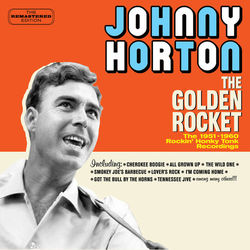 The Golden Rocket: The 1951-1960 Rockin' Honky Tonk Recordings - Johnny Horton