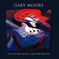 Out In The Fields - The Very Best Of Gary Moore - Gary Moore