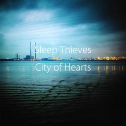 City Of Hearts - Single - Sleep Thieves