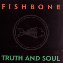 Truth And Soul - Fishbone